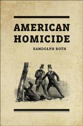 American Homicide, by Randolph Roth