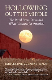 Hollowing out the Middle, by Patrick Carr and Maria Kefalas