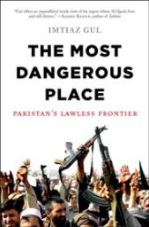 The Most Dangerous Place, by Imtiaz Gul