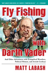 Fly Fishing with Darth Vader, by Matt Labash