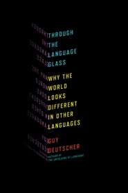 Through the Language Glass, by Guy Deutscher