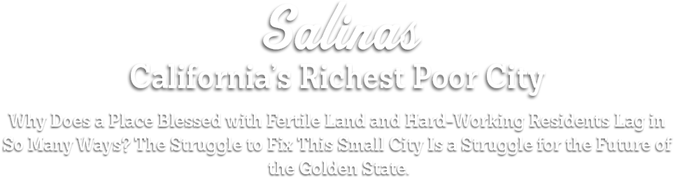 Salinas, California’s Richest Poor City