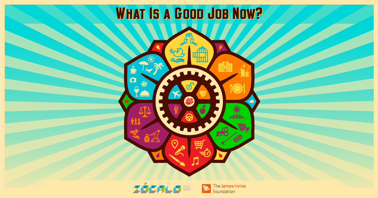 What Is A Good Job Now? A Zócalo and James Irvine Foundation Inquiry